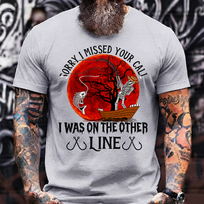 Sorry I Missed Your Call I Was On The Other Line T-Shirt
