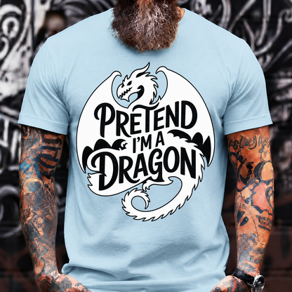 Pretend I’m a Dragon T-Shirt