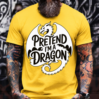 Pretend I’m a Dragon T-Shirt
