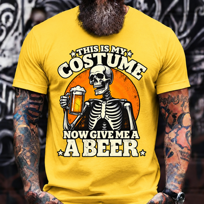 This Is My Costume Now Give Me A Beer T-Shirt